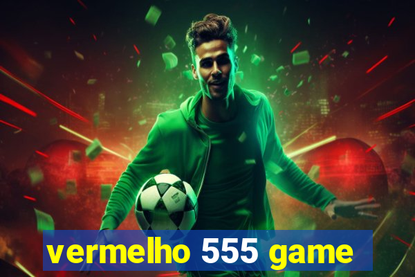 vermelho 555 game